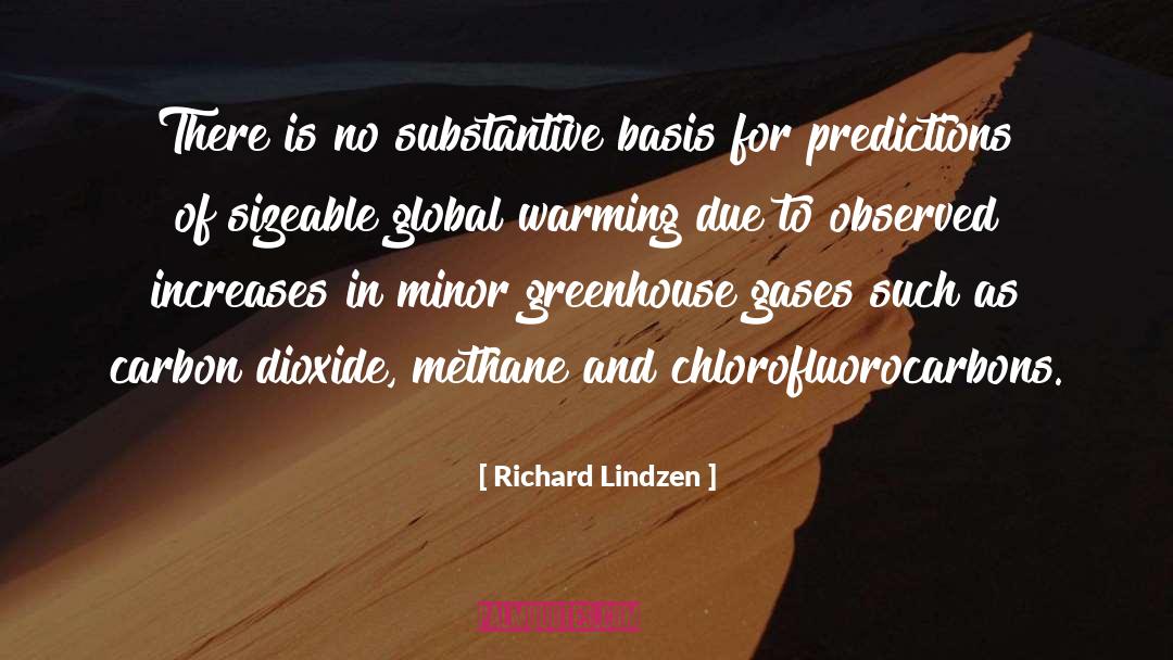 Richard Lindzen Quotes: There is no substantive basis