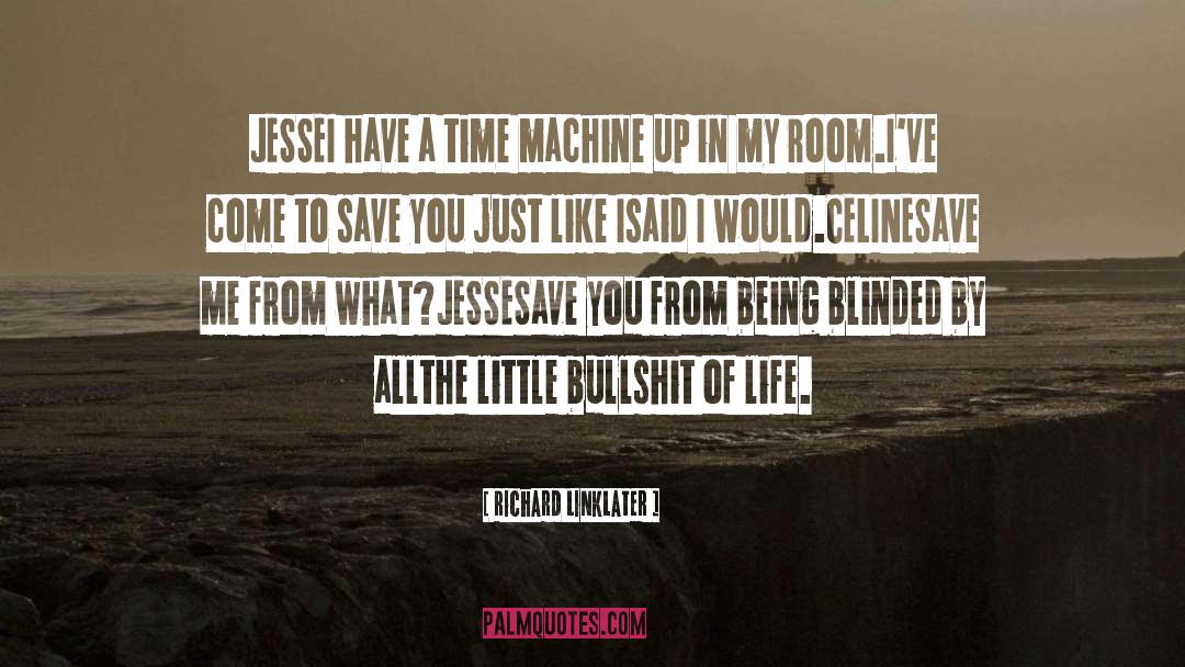 Richard Linklater Quotes: JESSE<br />I have a time