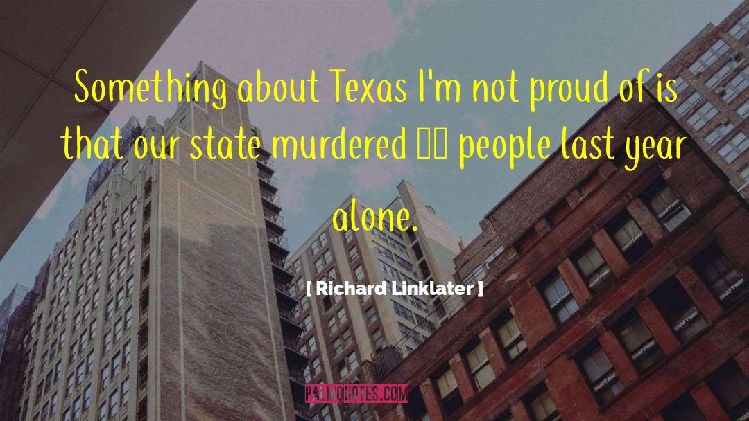 Richard Linklater Quotes: Something about Texas I'm not