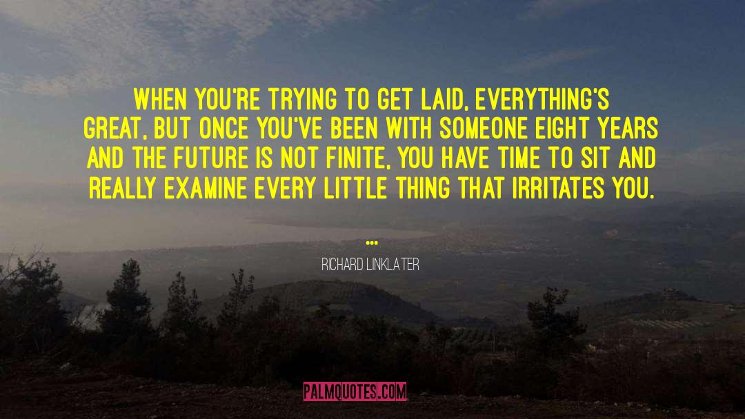 Richard Linklater Quotes: When you're trying to get