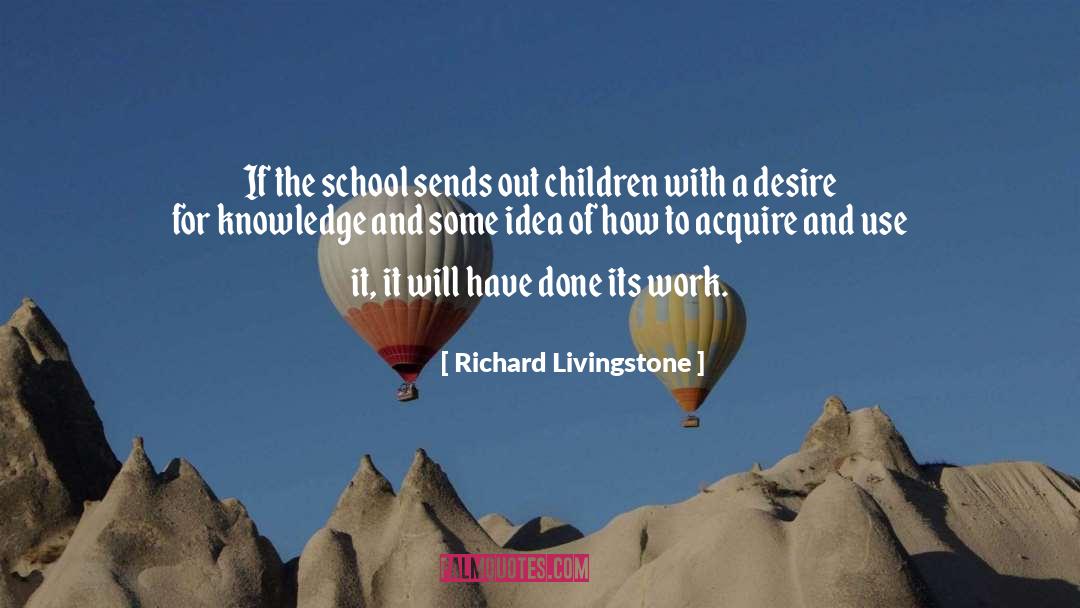 Richard Livingstone Quotes: If the school sends out