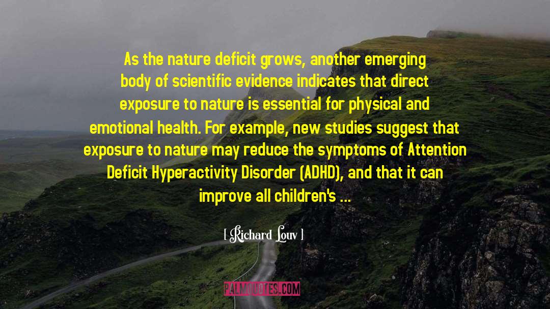 Richard Louv Quotes: As the nature deficit grows,