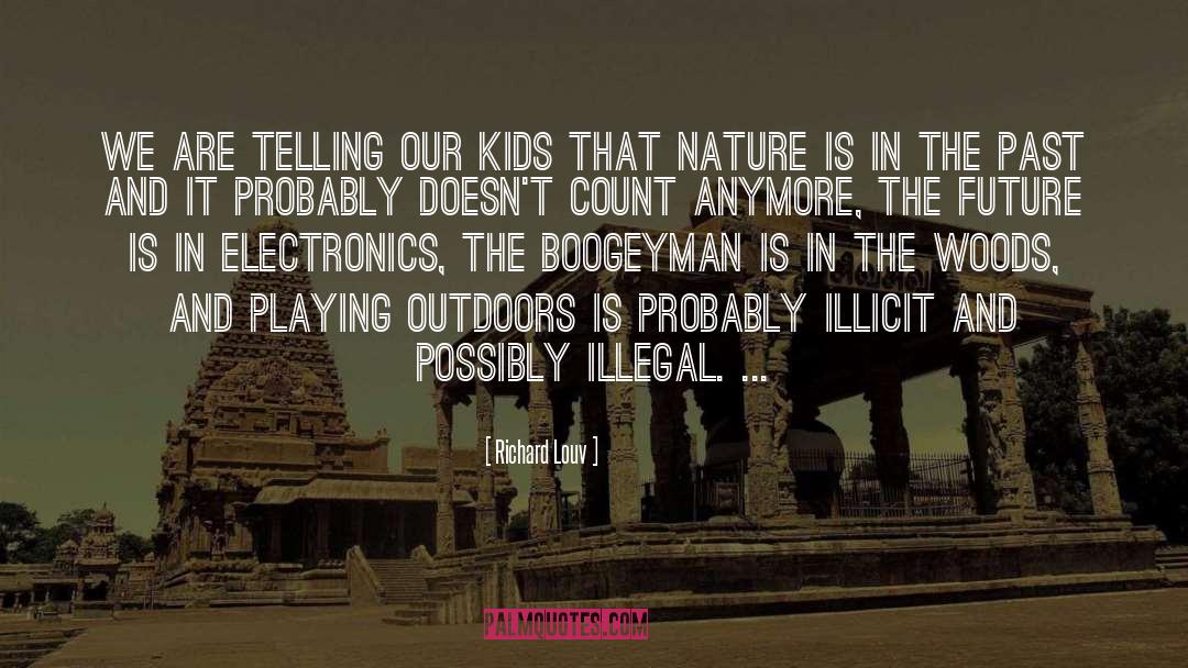 Richard Louv Quotes: We are telling our kids