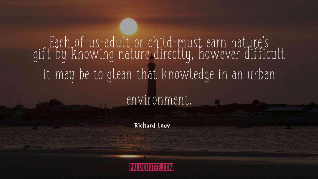 Richard Louv Quotes: Each of us-adult or child-must