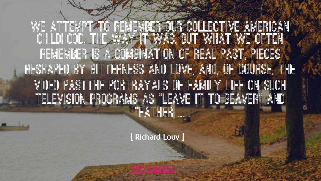 Richard Louv Quotes: We attempt to remember our