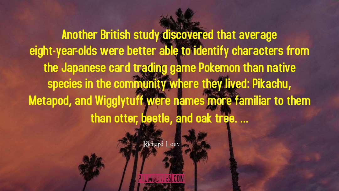 Richard Louv Quotes: Another British study discovered that