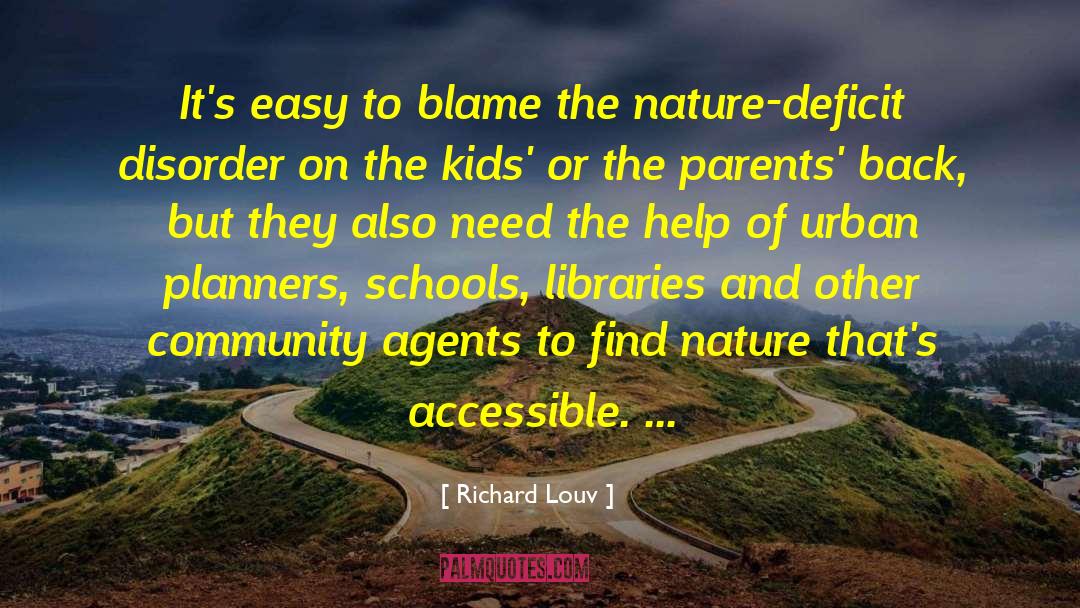 Richard Louv Quotes: It's easy to blame the