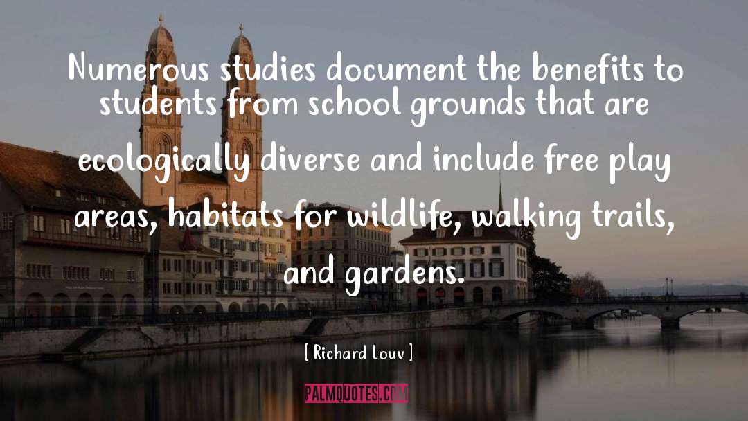 Richard Louv Quotes: Numerous studies document the benefits