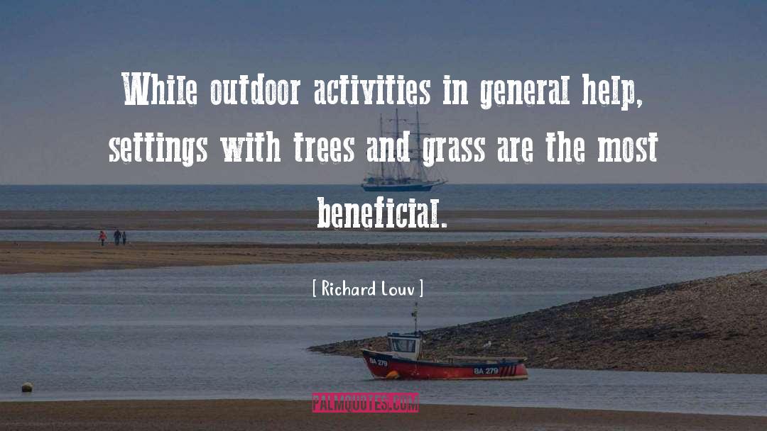 Richard Louv Quotes: While outdoor activities in general
