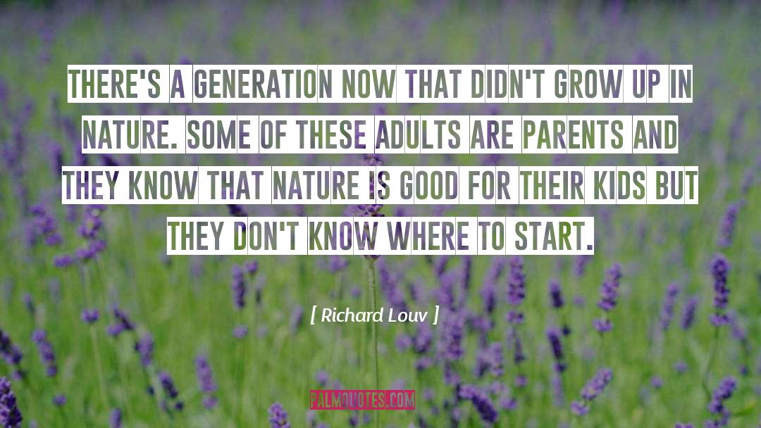 Richard Louv Quotes: There's a generation now that