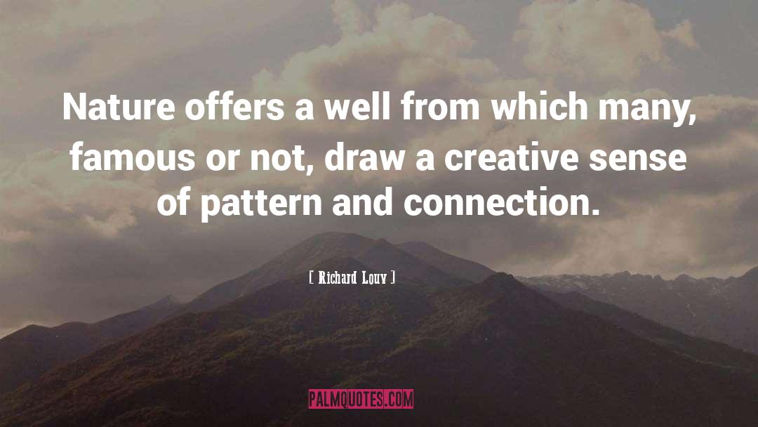 Richard Louv Quotes: Nature offers a well from