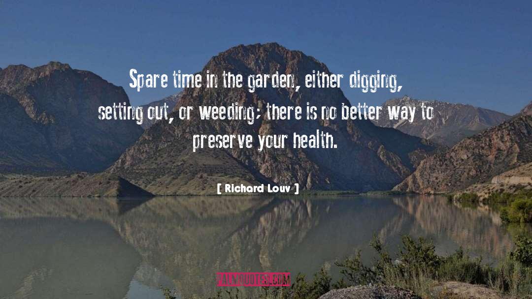 Richard Louv Quotes: Spare time in the garden,