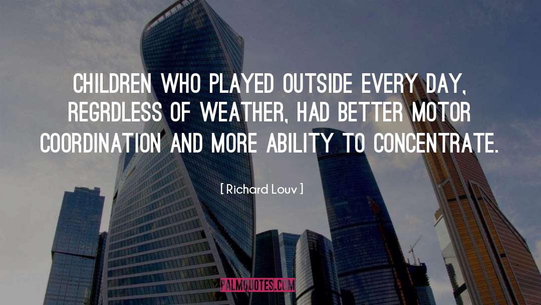 Richard Louv Quotes: Children who played outside every