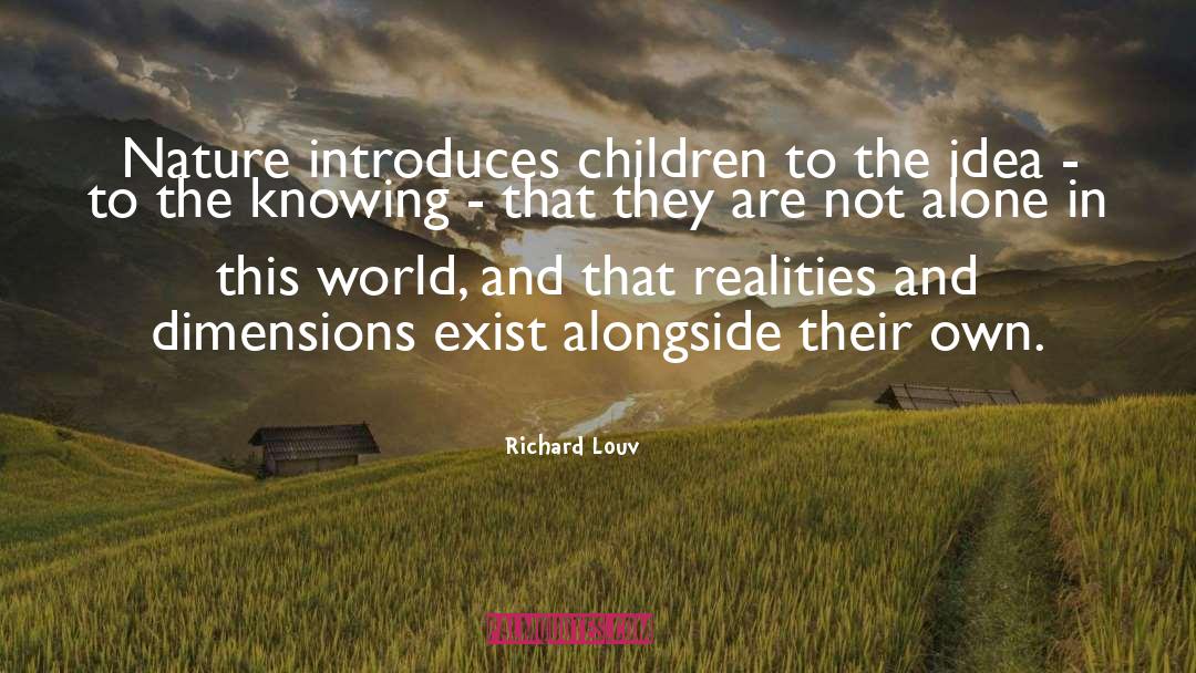 Richard Louv Quotes: Nature introduces children to the