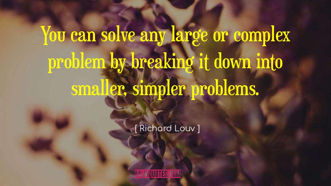 Richard Louv Quotes: You can solve any large