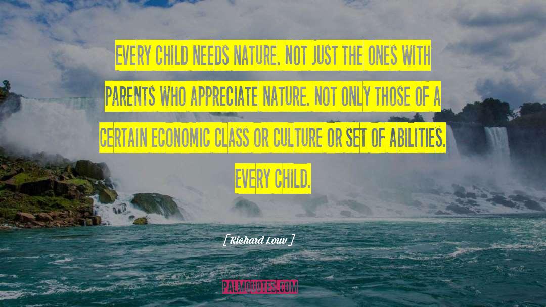 Richard Louv Quotes: Every child needs nature. Not