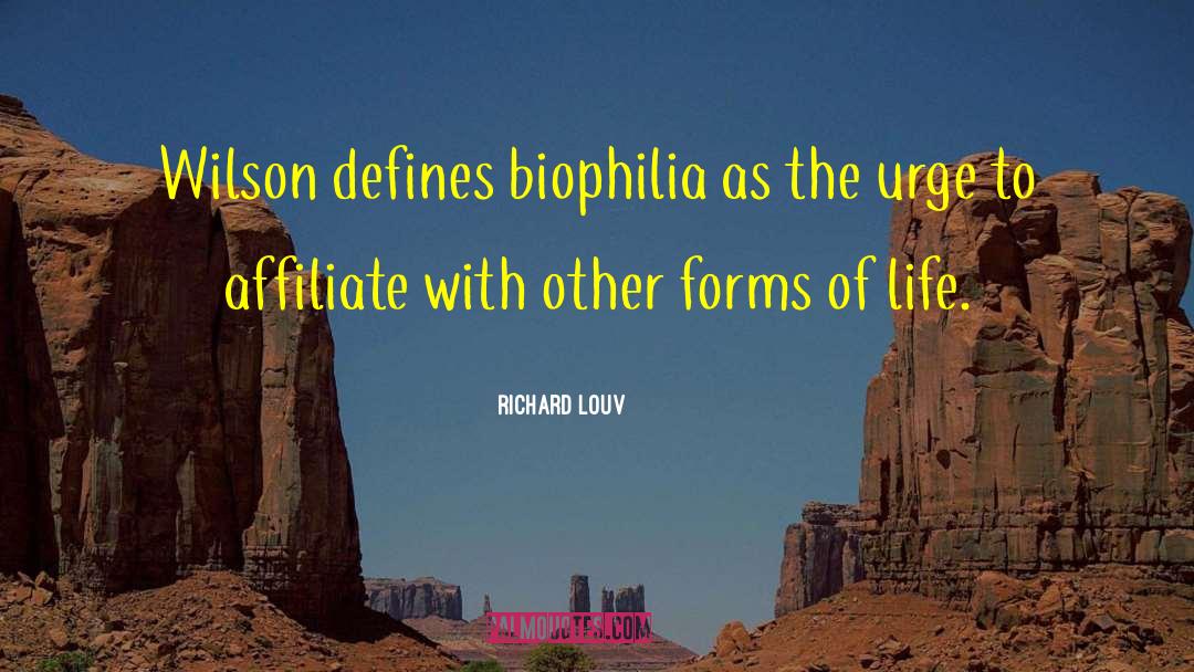 Richard Louv Quotes: Wilson defines biophilia as the