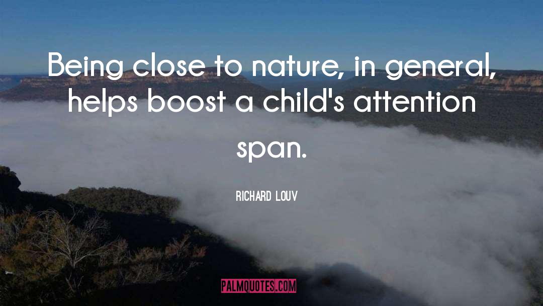 Richard Louv Quotes: Being close to nature, in