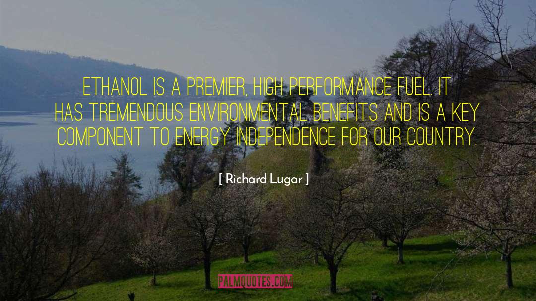 Richard Lugar Quotes: Ethanol is a premier, high