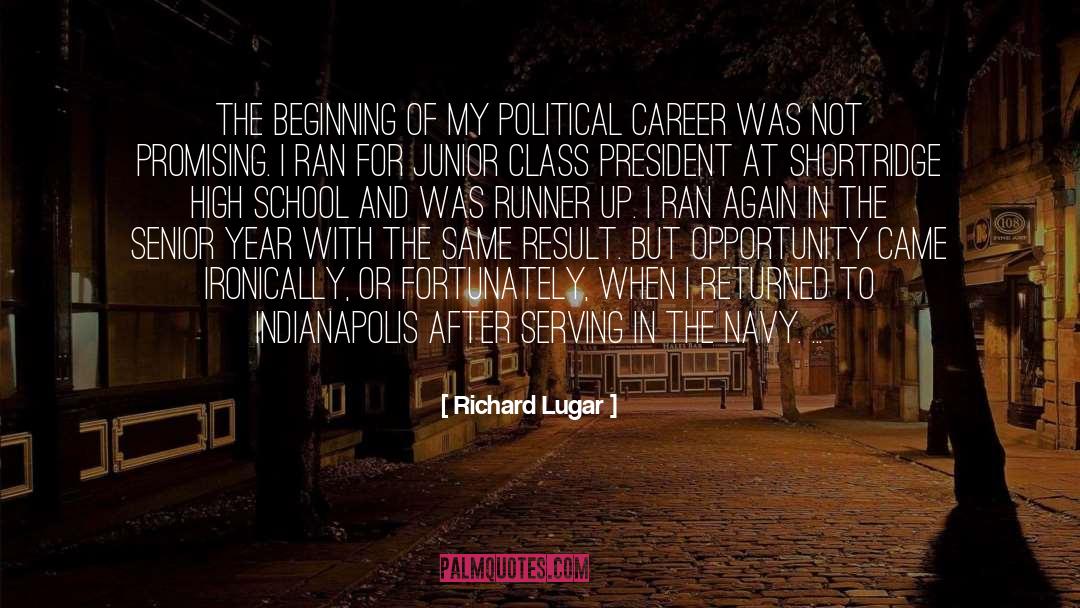 Richard Lugar Quotes: The beginning of my political
