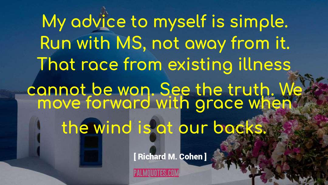 Richard M. Cohen Quotes: My advice to myself is