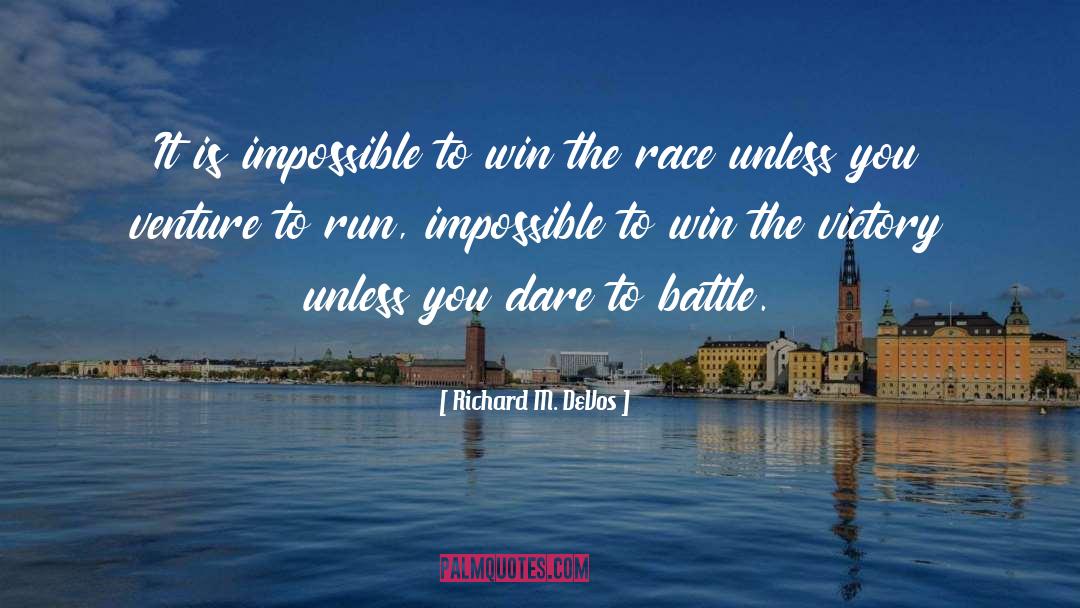 Richard M. DeVos Quotes: It is impossible to win