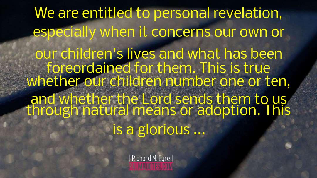 Richard M. Eyre Quotes: We are entitled to personal