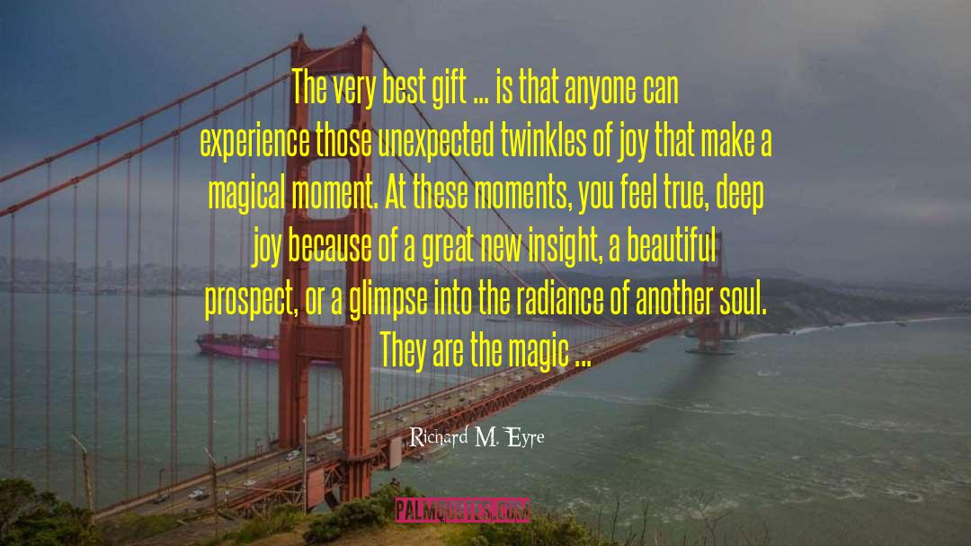 Richard M. Eyre Quotes: The very best gift ...