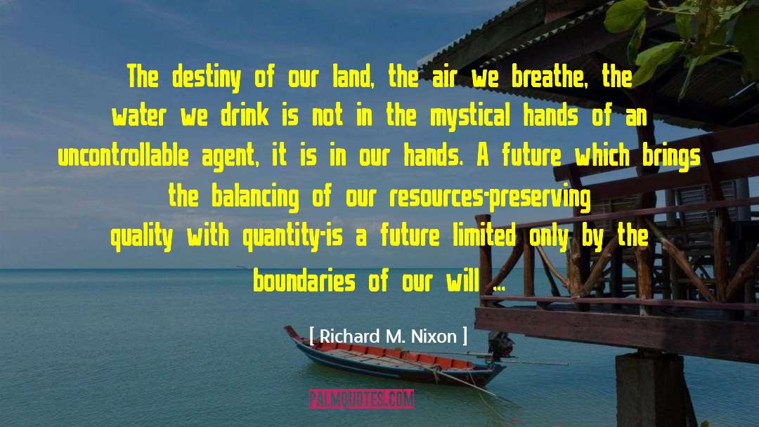 Richard M. Nixon Quotes: The destiny of our land,