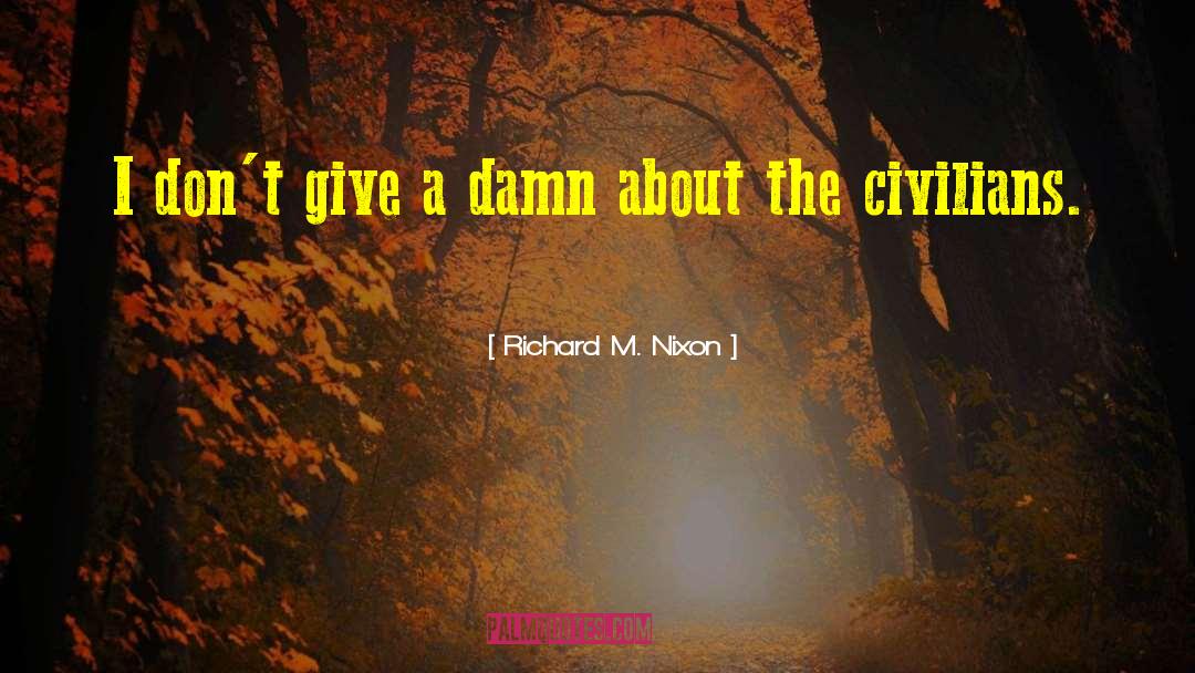 Richard M. Nixon Quotes: I don't give a damn