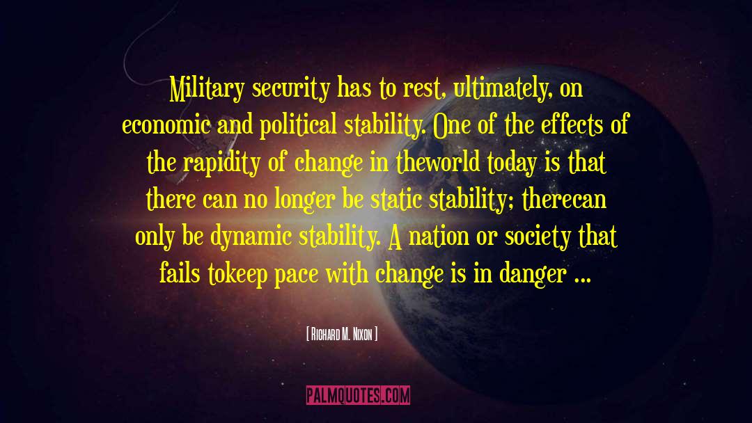 Richard M. Nixon Quotes: Military security has to rest,