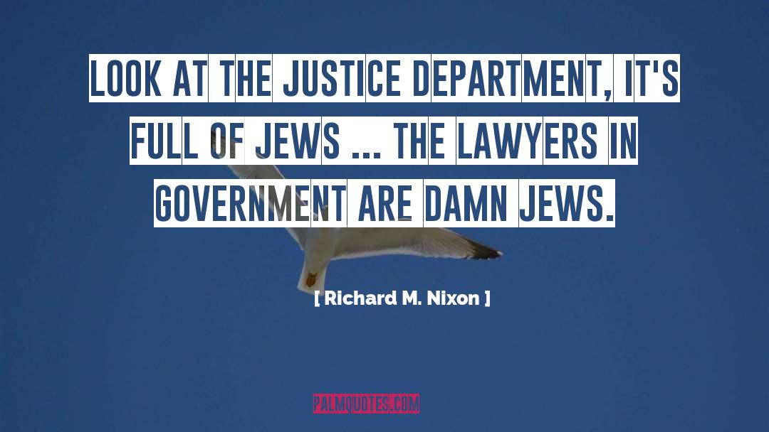 Richard M. Nixon Quotes: Look at the Justice Department,