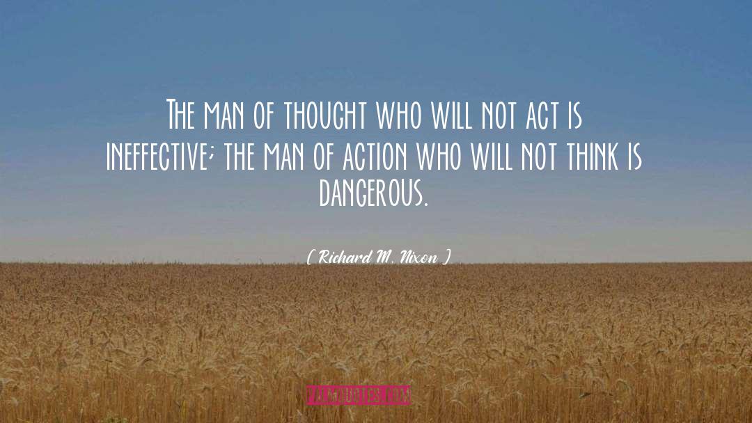 Richard M. Nixon Quotes: The man of thought who