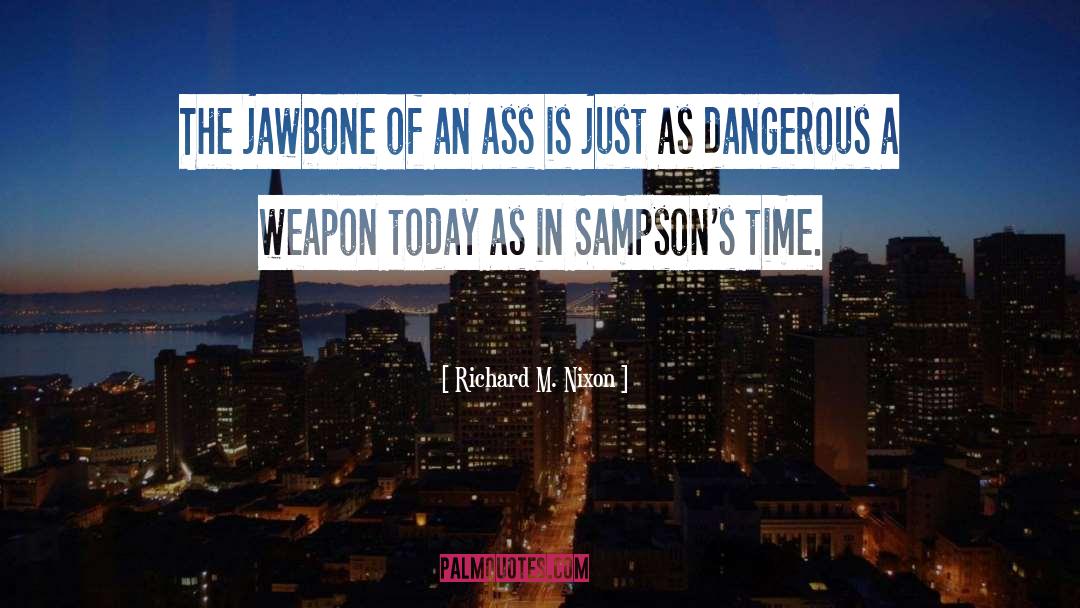 Richard M. Nixon Quotes: The jawbone of an ass