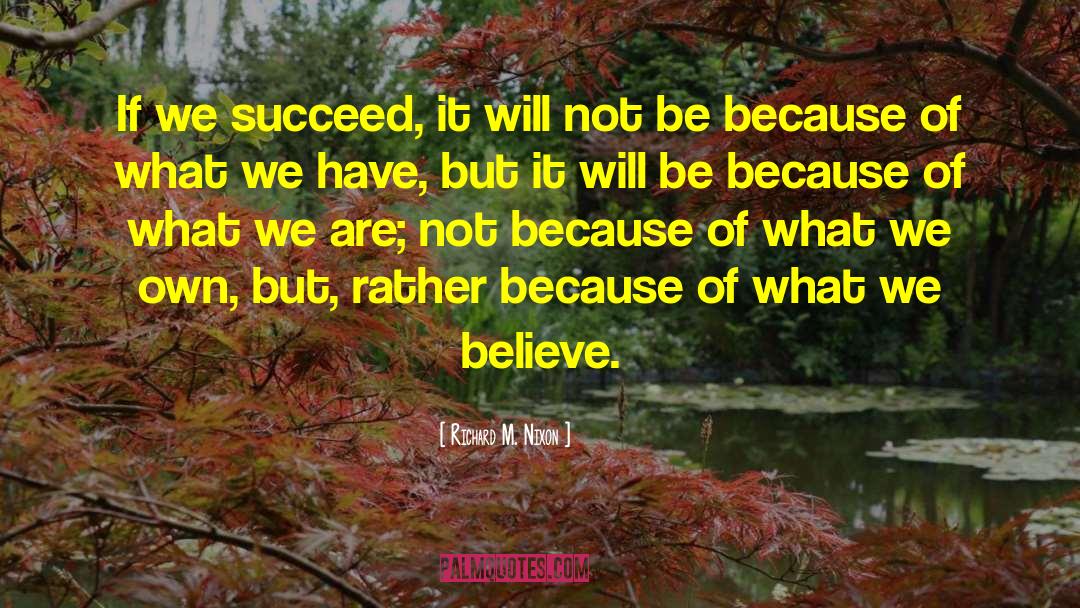 Richard M. Nixon Quotes: If we succeed, it will