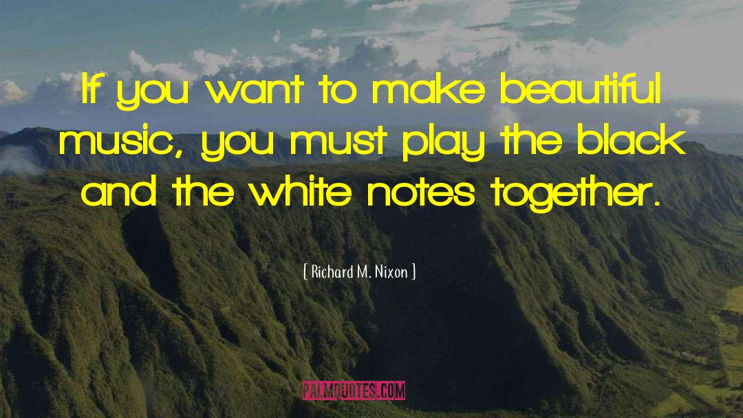 Richard M. Nixon Quotes: If you want to make