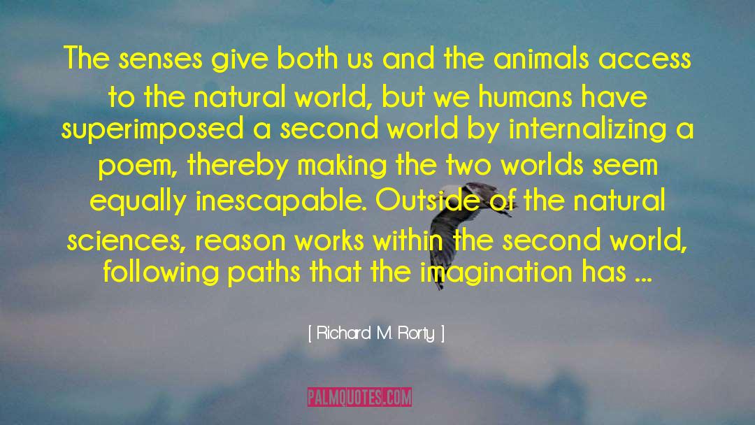Richard M. Rorty Quotes: The senses give both us