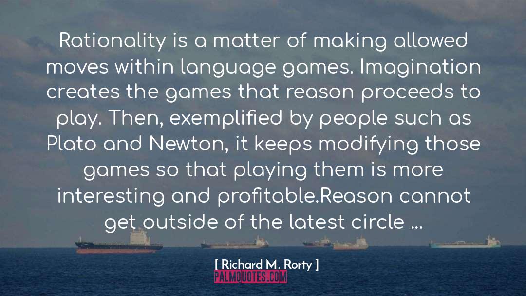 Richard M. Rorty Quotes: Rationality is a matter of