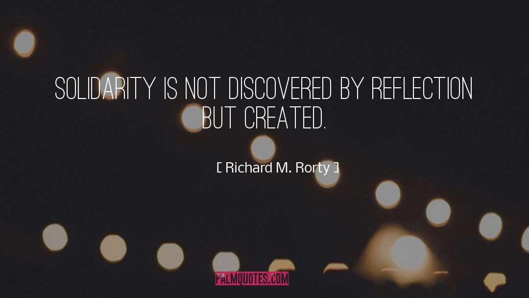 Richard M. Rorty Quotes: Solidarity is not discovered by