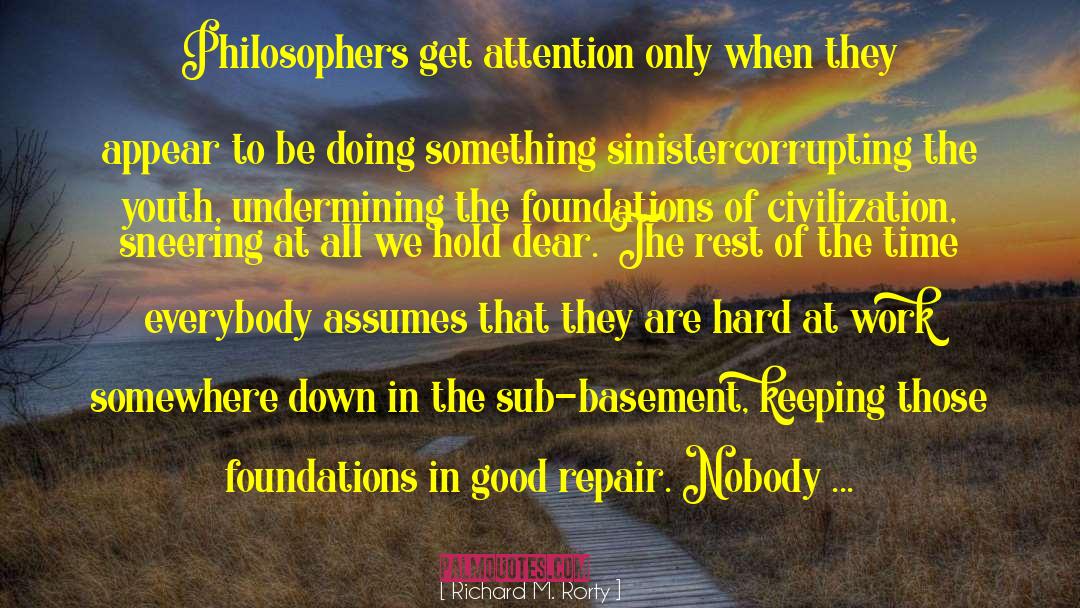Richard M. Rorty Quotes: Philosophers get attention only when