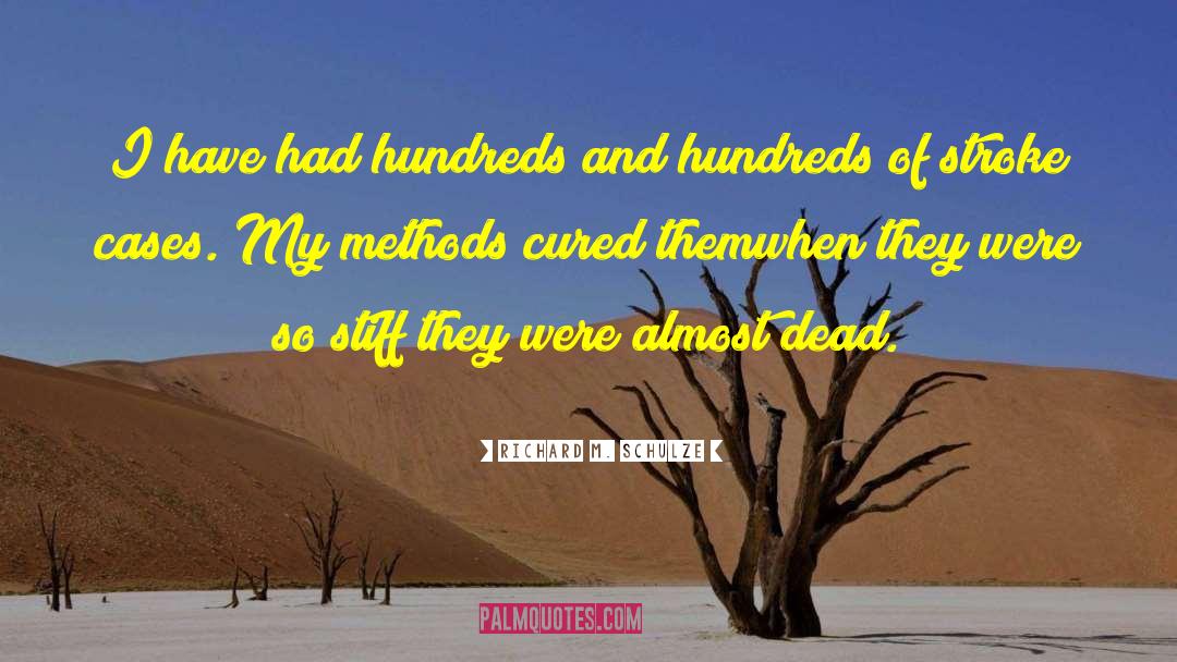 Richard M. Schulze Quotes: I have had hundreds and