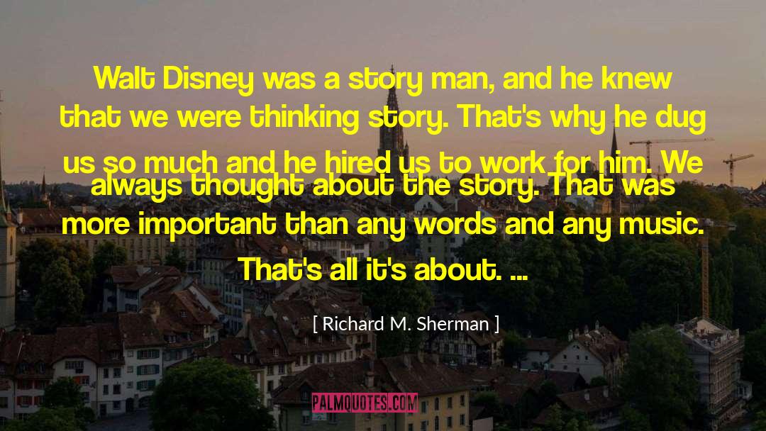 Richard M. Sherman Quotes: Walt Disney was a story