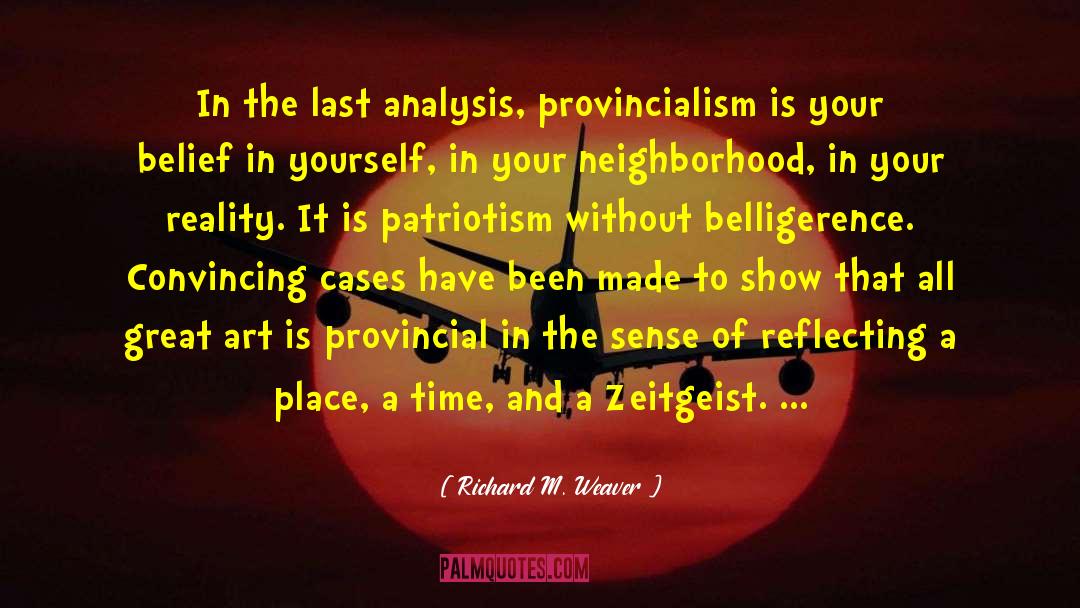 Richard M. Weaver Quotes: In the last analysis, provincialism