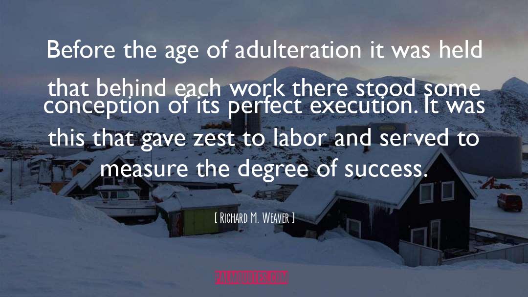 Richard M. Weaver Quotes: Before the age of adulteration