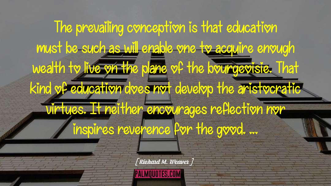 Richard M. Weaver Quotes: The prevailing conception is that