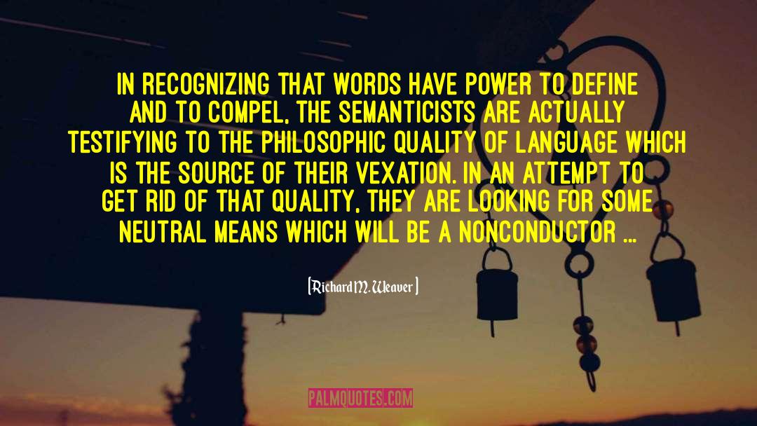 Richard M. Weaver Quotes: In recognizing that words have