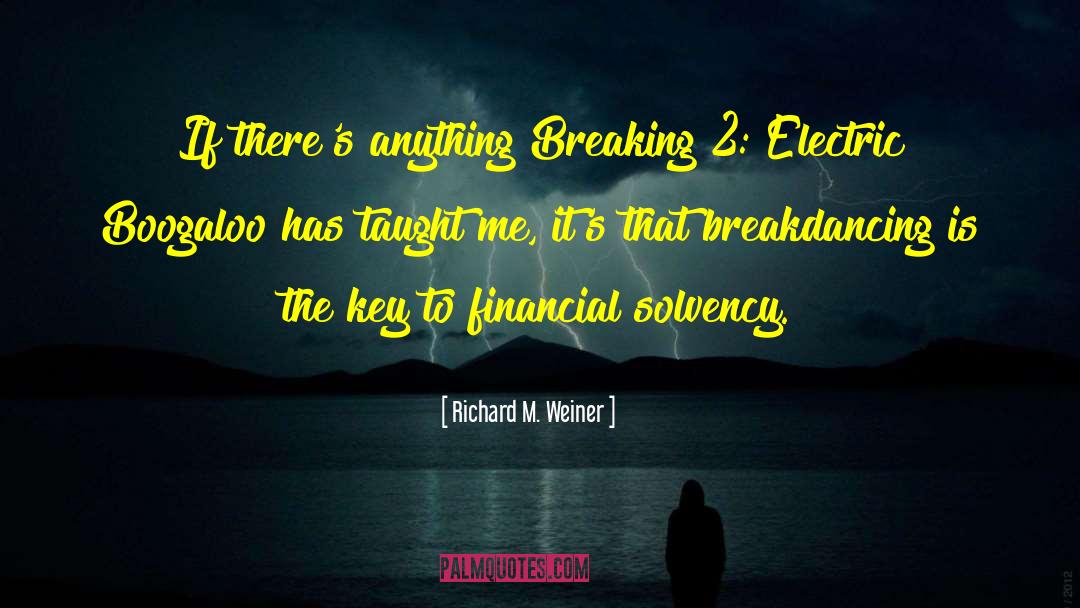 Richard M. Weiner Quotes: If there's anything Breaking 2: