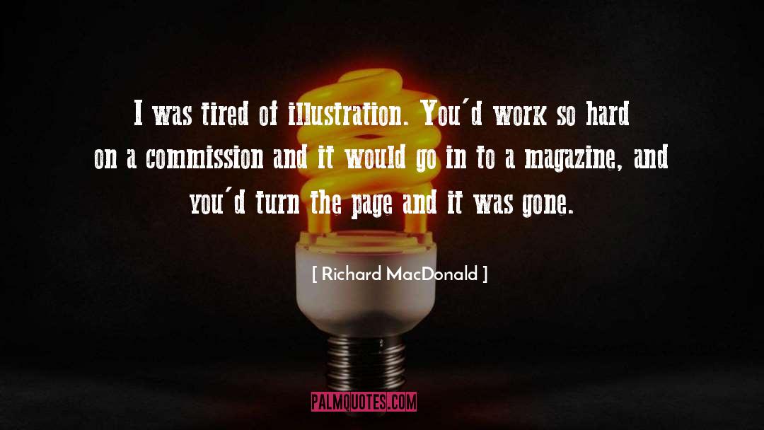 Richard MacDonald Quotes: I was tired of illustration.