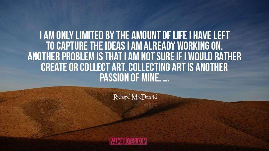 Richard MacDonald Quotes: I am only limited by