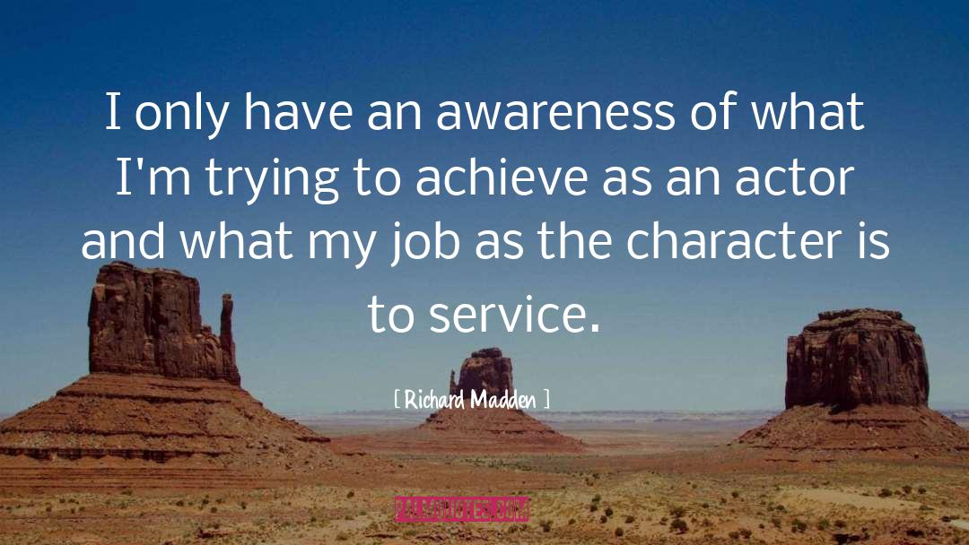 Richard Madden Quotes: I only have an awareness